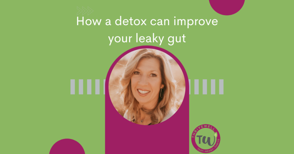 How a detox can improve your leaky gut - Thrivewell Solutions