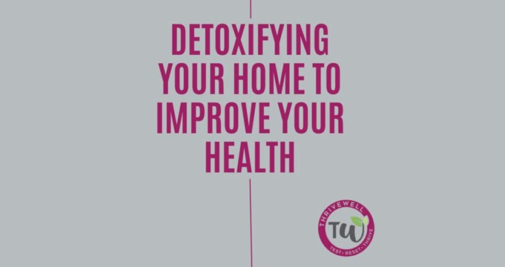 Detoxifying Your Home To Improve Your Health